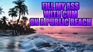 Why don't you fuck my ass and fill it with cum on a public beach? - ASMR LEWD EROTIC AUDIO