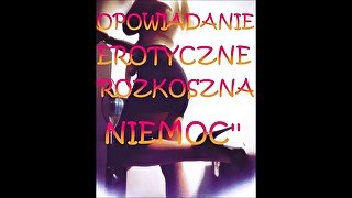 OPOWIADANIE EROTYCZNE ''ROZKOSZNA NIEMOC''