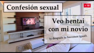 Veo hentai y hago lo mismo con mi novio. Audio español.