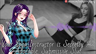 Your Yoga Instructor Is Secretly An Adorable, Submissive Slut - Audio Roleplay