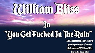 You Get Fucked In The Rain [Erotic Audio For Women] [Daddy] [William Bliss Audio]