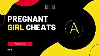 Pregnant Girl Cheats - Erotic Story (Audio Only)