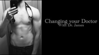 Changing Your Doctor - With Dr. James (Audio Porn)