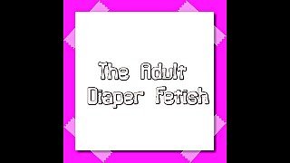 AUDIO ONLY - The adult diaper fetish 1