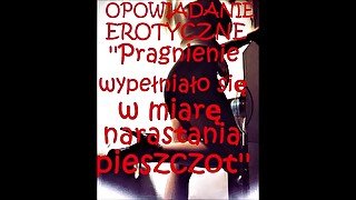 SEX STORY ''NARASTAJĄCE PRAGNIENIE''