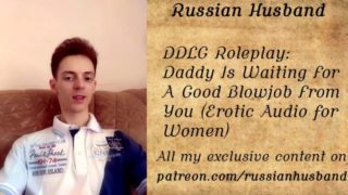 DDLG Roleplay: Daddy Is Waiting For A Good Blowjob From You (Erotic Audio)