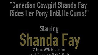 Canadian Cowgirl Shanda Fay Rides Her Pony Until He Cums!