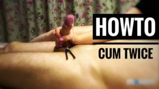 How to make him cum twice?