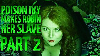 Poison Ivy Makes Robin Her Slave Part 2