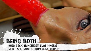 #18–CUM-hungriest slut knows what SHE wants from Huge Cocks! And she GETS it all. – BeingBoth