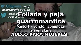 Follada y paja guarromantica - Parte 1 - Audio para MUJERES - Voz de hombre - Ares Castillo