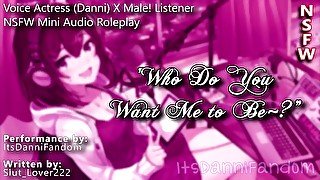 【R18 Audio RP】 "Who Do You Want Me to Be~?"  Sexy Voice Actress X Listener 【F4M】