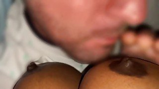 Sucking my NIPPLES as he fingers me