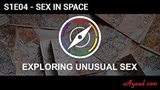 Exploring Unusual Sex S1E04 - Sex in Space