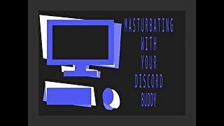 Masturbating With Your Discord Buddy