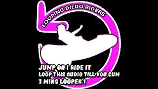 AUDIO ONLY - Looping dildo rider 1