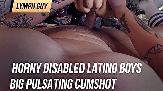 Horny Disabled Latino Boys Big Pulsating Cumshot