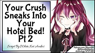 Your Crush Sneaks Into Your Hotel Bed! Pt 2