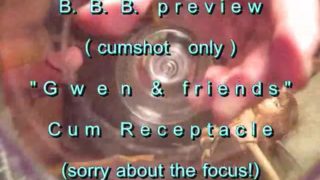 B.B.B.preview: Gw3n & friends "Cum Receptacle 1"(cumshot only) WMV SloMo at