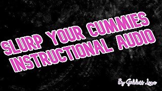 AUDIO ONLY - Slurp your cummies Instructional audio by Goddess Lana