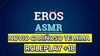 ASMR +18  TU NOVIO CARIÑOSO TE MIMA  ROLEPLAY