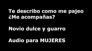 Me hago una paja mientras te hablo - Audio erotico para mujeres - Voz masculina español