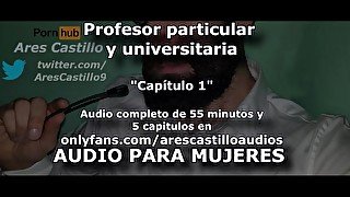 Profesor particular y joven universitaria. Capítulo 1 - Audio para mujeres - Voz de hombre - España