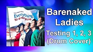 Barenaked Ladies - "Testing 1, 2, 3" Drum Cover