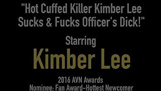 Hot Cuffed Killer Kimber Lee Sucks & Fucks Officer's Dick!