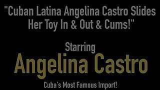 Cuban Latina Angelina Castro Slides Her Toy In &amp; Out &amp; Cums!