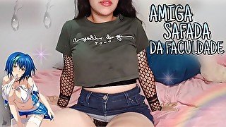 JOI - Amiga SAFADA da faculdade vai na sua casa😏🥵🔥- POV/sex virtual /Big ass