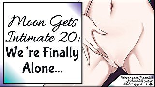 Moon Gets Intimate 20: We're Finally Alone