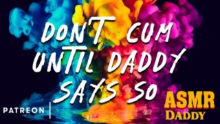 Don't Cum Until Daddy Says So - Dirty Audio Masturbation Instructions JOI