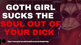 GOTH GIRL SUCKS THE SOUL OUT OF YOUR DICK! [ASMR] [Erotic Audio] [F4M]