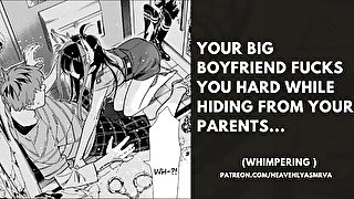 YOUR BIG BOYFRIEND FUCKS YOU HARD WHILE HIDING FROM YOUR PARENTS...