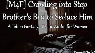 [M4F] Crawling into Step Brother's Bed to Seduce Him - A Taboo Fantasy - Erotic Audio for Women