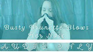 Busty Brunette Blows Her Nose MP3