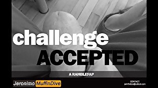 [AUDIO] Challenge Accepted [Ramblefap][Stroking][Multiple Orgasms]