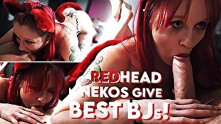 RedHeaded Nekos give the best BJs!