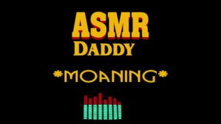 Dirty Daddy Moaning, Growling, Groaning, Cumming (male erotic audio ASMR)