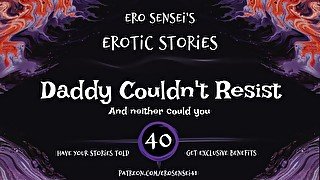 Daddy Couldn't Resist (Erotic Audio for Women) [ESES40]