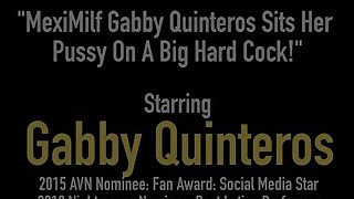 MexiMilf Gabby Quinteros Sits Her Pussy On A Big Hard Cock!