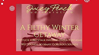 A Filthy Winter Getaway~#blowjob #titfuck #orgasms #fingering #wet sounds #dirtygirl