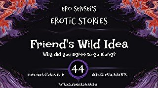 Friend's Wild Idea (Erotic Audio for Women) [ESES44]