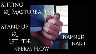 Sitting & Masturbating - Stand Up & Let The Sperm Flow By Hammer Hart