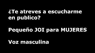 Te digo guarradas al oido sin que nadie se entere en publico. JOI para mujeres AUDIO de hombre Españ