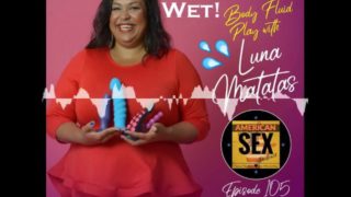 Body Fluid Play (Squirt, Piss, Spit, Tears & More!) - American Sex Podcast