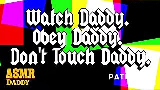 Watch Daddy. Obey Daddy. Don't Touch Daddy. - Erotic Audio Preview / Full Audio on Patreon