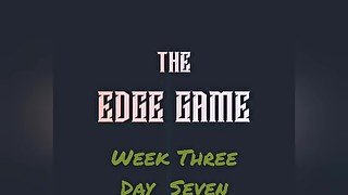 The Edge Game Week Three Day Seven