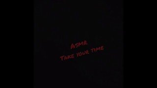 #ASMR Take Your Time